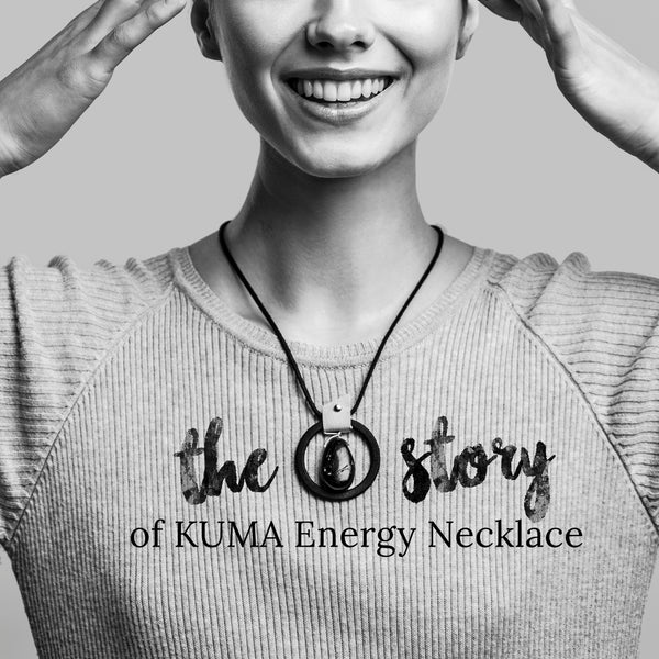 The story of KUMA Energy Necklace